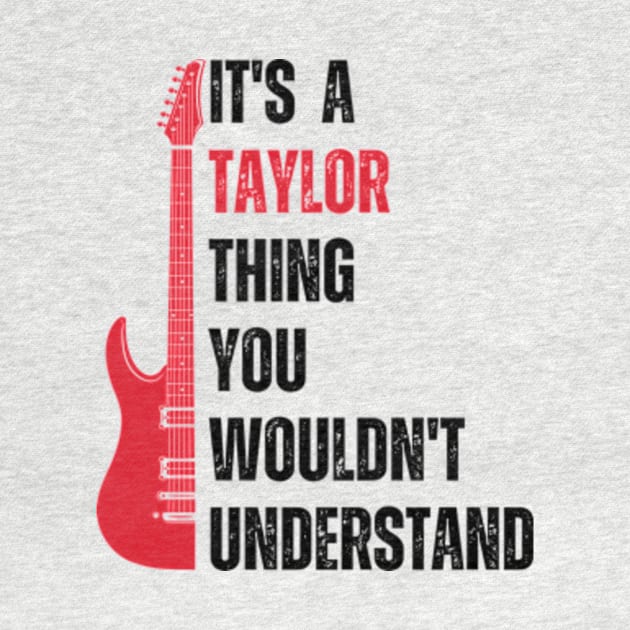 It's a Taylor Thing you wouldn't Understand Funny Taylor by Davidsmith